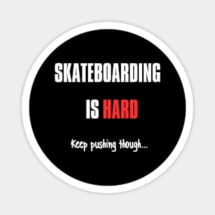 Skateboarding is Hard (White) Magnet